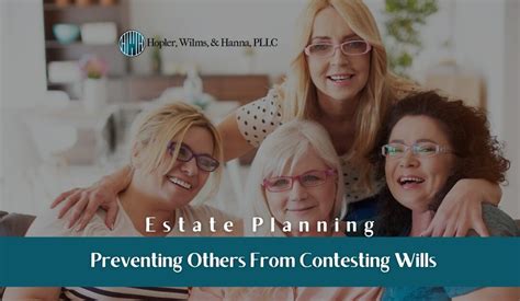 Estate Planning: Preventing Others From Contesting Wills - Hopler, Wilms, and Hanna