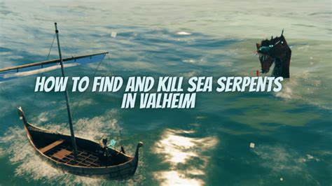 Sea Serpent Weakness | How to find and kill Sea Serpents in Valheim - Pro Game Guides