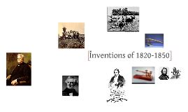 Inventions of 1820 to 1850 by Cole Smith on Prezi