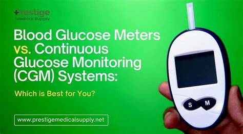 Choosing the right glucose monitoring device: Continuous glucose monitoring systems vs Blood ...