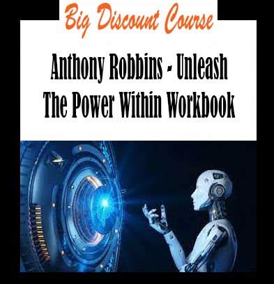 [10] Anthony Robbins - Unleash The Power Within Workbook - Bigdiscountcourse