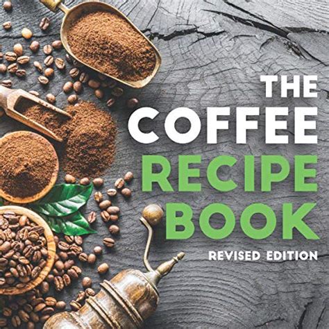 The Coffee Recipe Book Revised Edition: Straight from The Coffee Bar ...