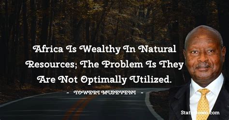 Africa is wealthy in natural resources; the problem is they are not ...