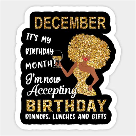 December It's My Birthday Month I'm Now Accepting Birthday Dinners Lunches And Gifts - December ...