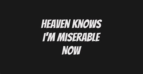 Heaven Knows I'm Miserable Now - Heaven Knows Im Miserable Now - T-Shirt | TeePublic