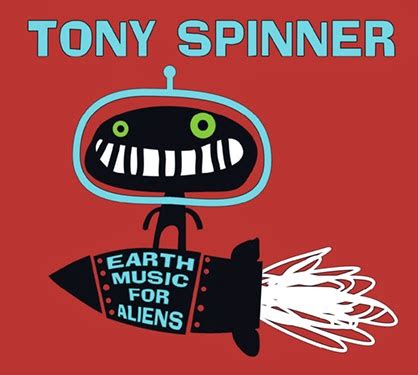 Southern Spirit Music Blog: Tony Spinner - Earth Music For Aliens ...