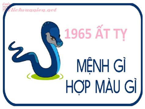 Sinh Năm 1965 Mệnh Gì? Hợp Màu Gì? Tuổi Con Gì Chi Tiết Cập Nhật Năm 2024 - Lịch Vạn Niên