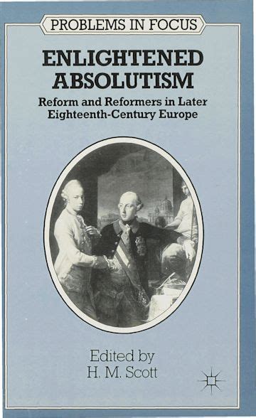 Enlightened Absolutism: Reform and Reformers in Later Eighteenth-Century Europe: Problems in ...