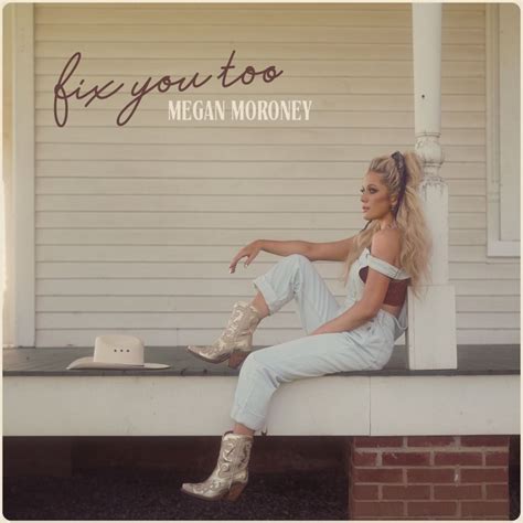 Megan Moroney - Fix You Too testo | Musixmatch