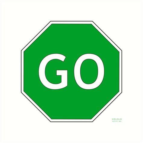 "Go Traffic Sign" Art Prints by kololo | Redbubble