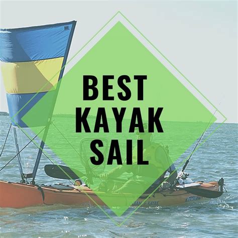 Best Kayak Sail and Why You Should Get One