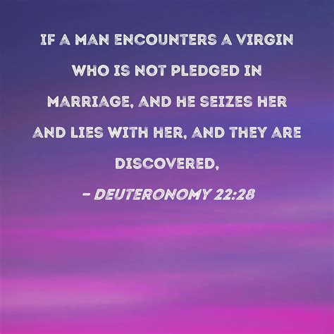 Deuteronomy 22:28 If a man encounters a virgin who is not pledged in ...