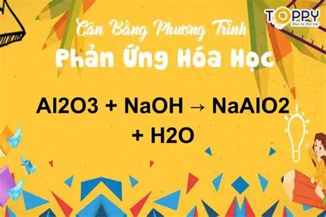 Al2O3 NaOH | Phương trình Al2O3 + NaOH → NaAlO2 + H2O