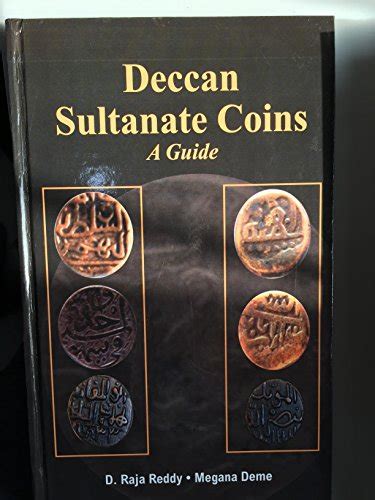 Deccan Sultanate Coins: A Guide - D. Raja Reddy,Megana Deme: 9789386223258 - AbeBooks