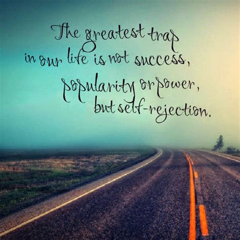 Share Top Quotes: The greatest trap in our life is not success ...