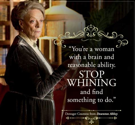 Pin by Susanne Hendricks on Healthy Mind | Downton abbey, Downton abbey quotes, Best quotes