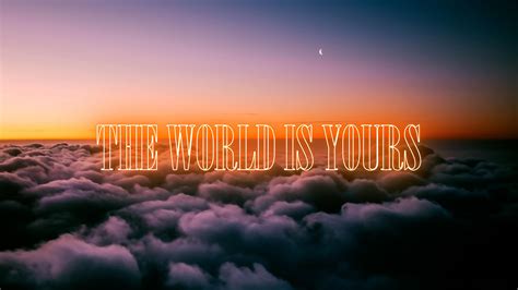 Aggregate 84+ the world is yours wallpaper latest - in.coedo.com.vn