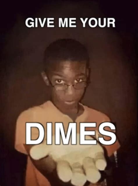 Dimes pls | Give Me Your Phone | Know Your Meme