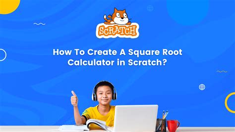 How To Create A Square Root Calculator in Scratch: Easy Guide ...