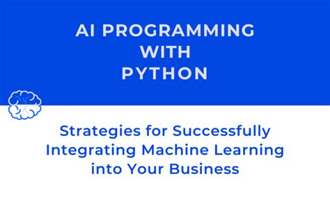 AI Programming with Python: Integrate Machine Learning into Your Business