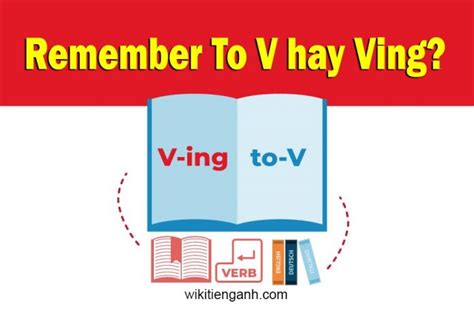 Remember to V hay Ving? Cấu trúc và cách dùng remember