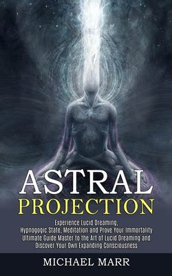 Astral Projection: Ultimate Guide Master to the Art of Lucid Dreaming ...