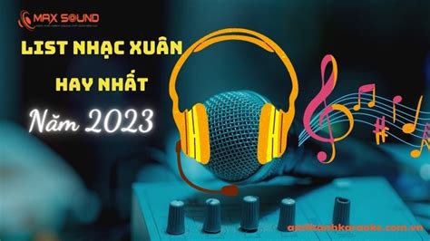 Top 100+ bài nhac xuân 2023 hay được cập nhật mới nhất