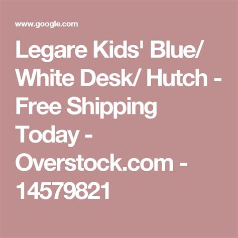 Legare Kids' Blue/ White Desk/ Hutch - Bed Bath & Beyond - 7080106 | White desk with hutch ...