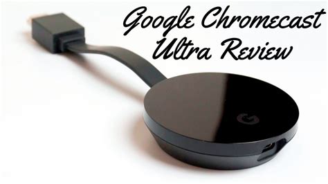 Google Chromecast Ultra Review - Go Get Yourself