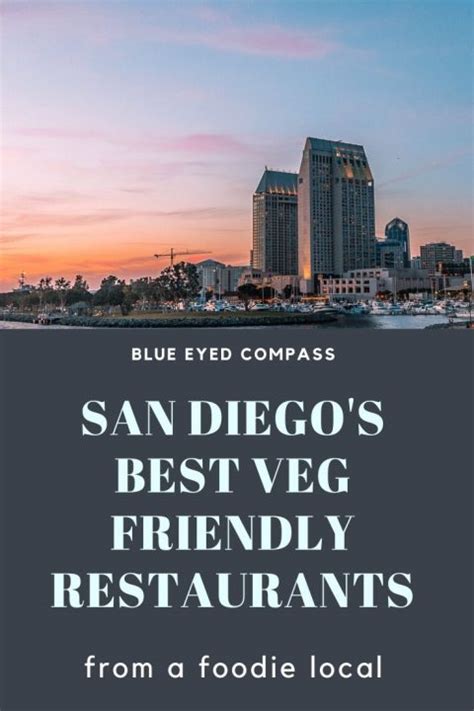 Vegan Friendly Restaurants in San Diego – Blue Eyed Compass