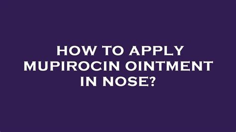 How to apply mupirocin ointment in nose? - YouTube