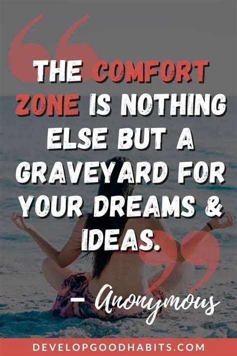 “The comfort zone is nothing else but a graveyard for your dreams & ideas.” – Anonymous ...