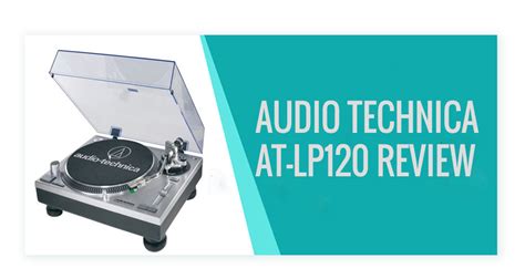 Audio Technica AT-LP120 Review In 2022