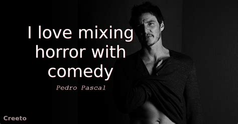 Top 11 Pedro Pascal Quotes & Sayings - Creeto