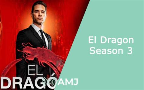 El Dragón Season 3: Release Date, Cast, Plot Updates & Latest News - AMJ