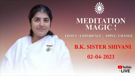 MEDITATION MAGIC ! CLASS BY SISTER SHIVANI - YouTube