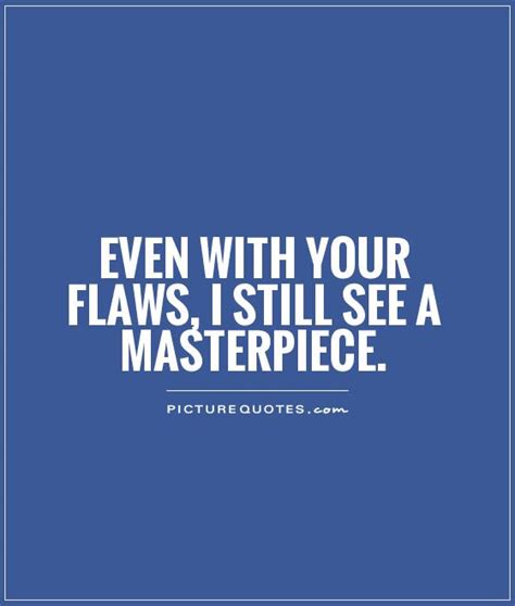 Quotes About Flaws And Imperfections. QuotesGram