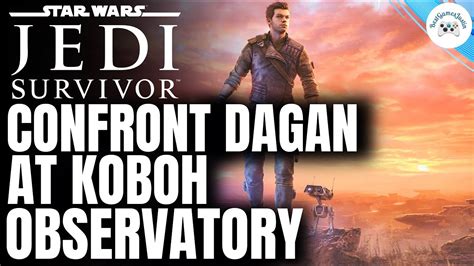 Confront Dagan at Koboh Observatory | Star Wars Jedi: Survivor - YouTube