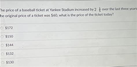 Solved The price of a baseball ticket at Yankee Stadium | Chegg.com