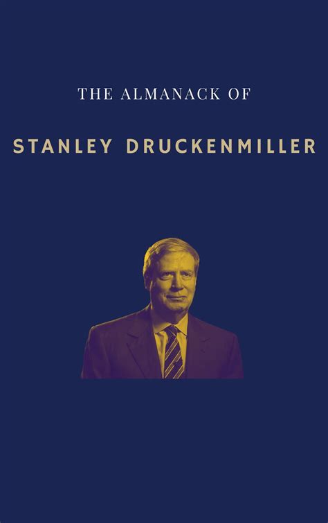 The Almanack of Stanley Druckenmiller: From Over 40 Years of Investing ...