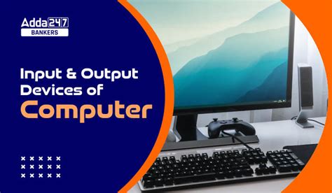 Input and Output Devices of Computer, List, Difference and Examples