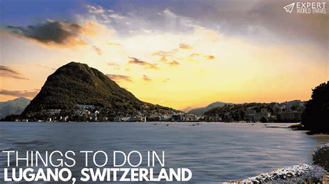 15 Things To Do In Lugano, Switzerland ⋆ Expert World Travel