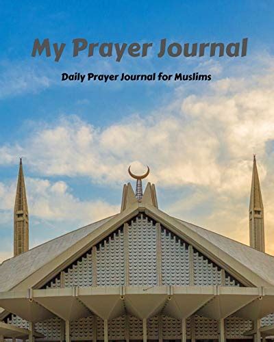 My Prayer Journal: Daily Prayer Journal for Muslims: Guide to Help you ...