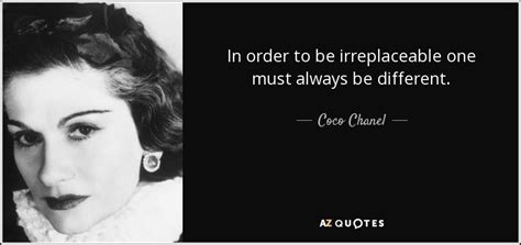 Coco Chanel quote: In order to be irreplaceable one must always be different.