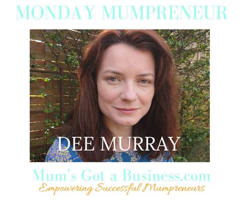 Mumpreneur Inspiration with Dee Murray | Mum's Got A Business - Empowering Successful Mumpreneurs