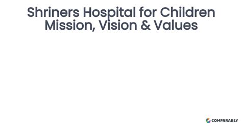 Shriners Hospital for Children Mission, Vision & Values | Comparably