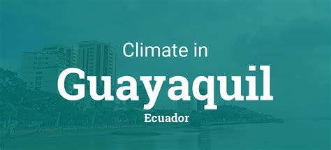 Climate & Weather Averages in Guayaquil, Ecuador