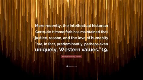 Kwame Anthony Appiah Quote: “More recently, the intellectual historian ...