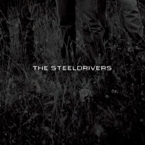 The SteelDrivers - The SteelDrivers Lyrics and Tracklist | Genius