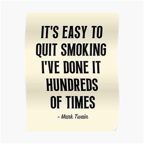 " It's easy to quit smoking I've done it hundreds of times | Motivational Quote" Poster for Sale ...